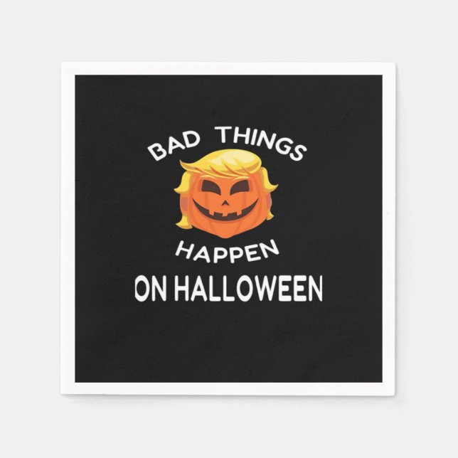 Bad Happen Halloween Funny Trumpkin For Your Frien Napkin (Front)