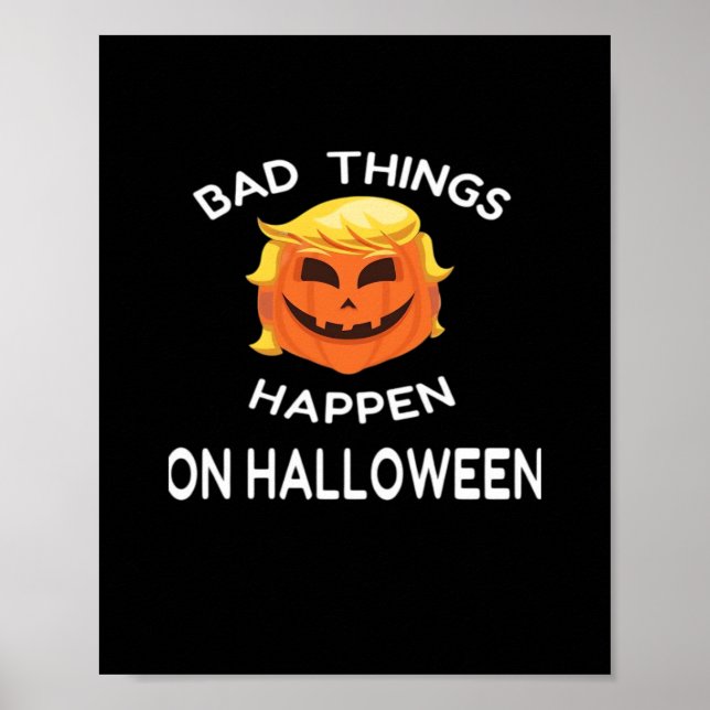 Bad Happen Halloween Funny Trumpkin For Your Frien Poster (Front)