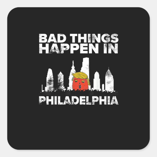 Bad Happen Philadelphia Halloween Spooky Trumpkin Square Sticker (Front)