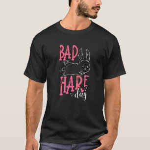 Bad Hare Day  Rabbit Easter Bunny Cute Pun Saying T-Shirt