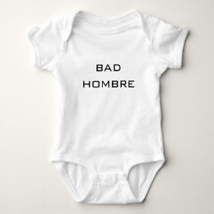 bad hombre- baby political humour cute funny baby bodysuit