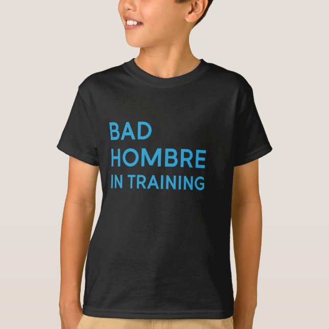 Bad Hombre in Training Kid Tee (Front)
