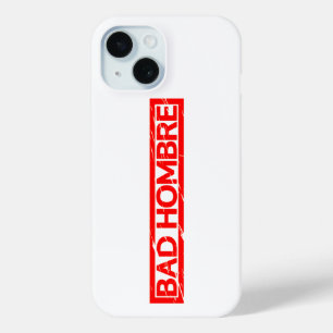 Bad Hombre Stamp iPhone 15 Case