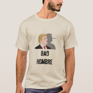 Bad Hombre T-Shirt