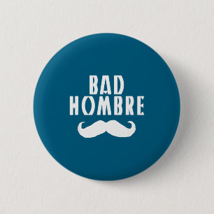 Bad Hombre With Mustache Funny Trump 6 Cm Round Badge