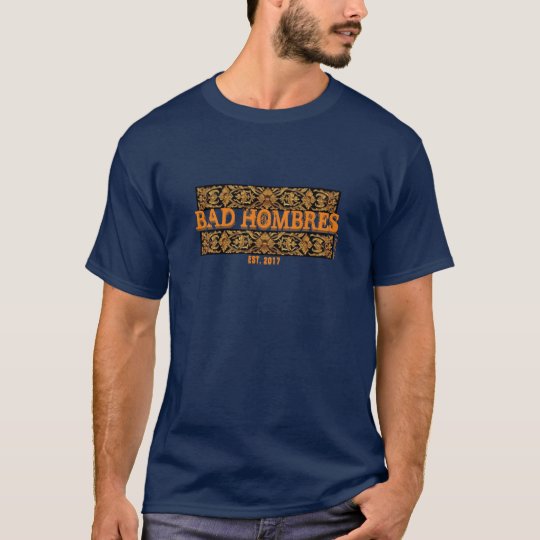 Bad Hombres - A MisterP Shirt