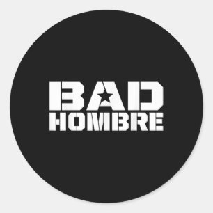 Bad Hombres Trump Debate Bad Ombre Stars & Classic Round Sticker