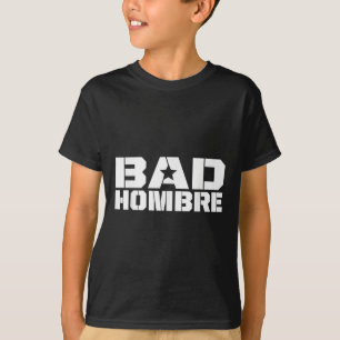 Bad Hombres Trump Debate Bad Ombre Stars & T-Shirt