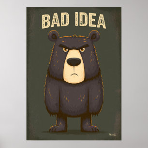 Bad Idea – Funny Angry Bear Cartoon Character Art Poster