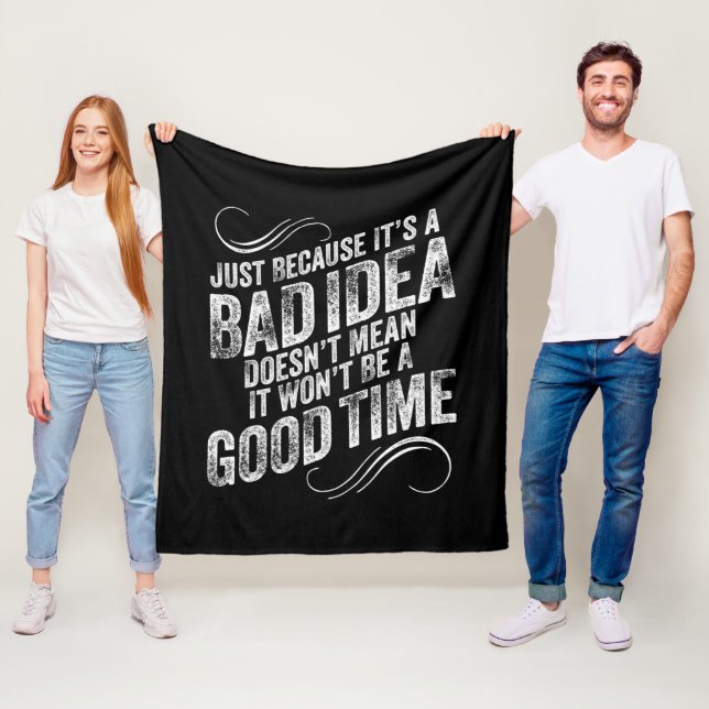 Bad Idea Good Time Fleece Blanket (In Situ)