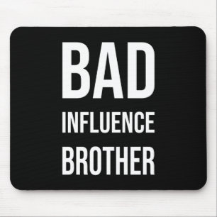Bad Influence Brother Mouse Mat