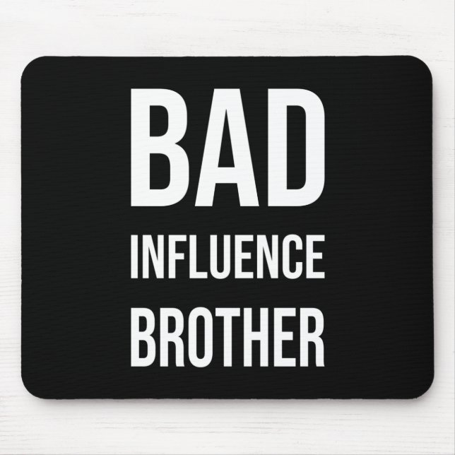 Bad Influence Brother Mouse Mat (Front)