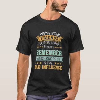 Bad Influence Friends Graphic Friendship Best Frie T-Shirt