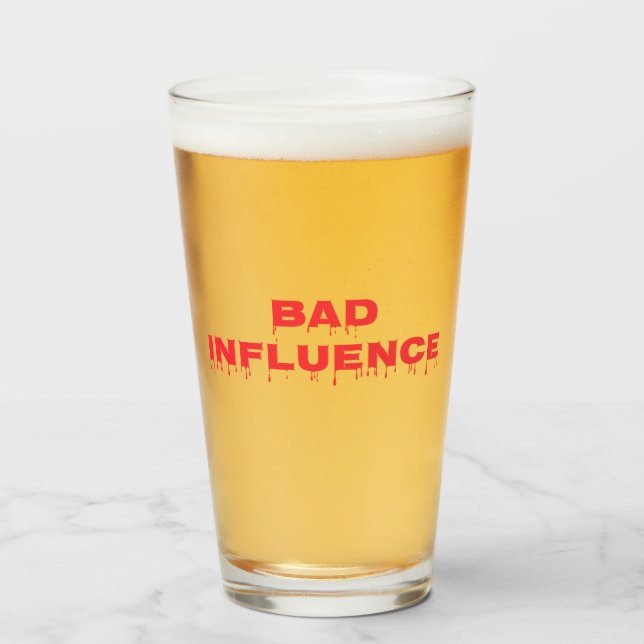 bad influence  glass (Front Filled)