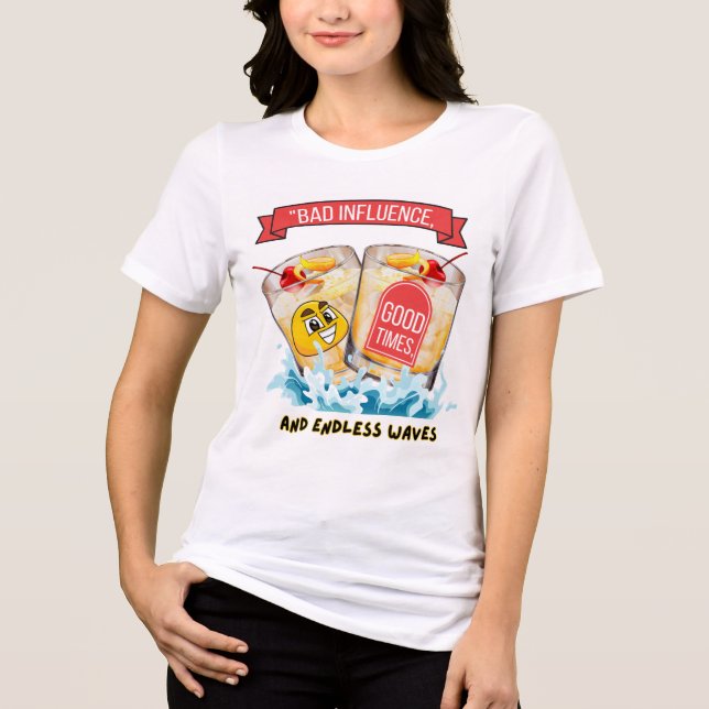 bad influence, good times and endenless waves Tri-Blend shirt (Front)