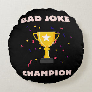Bad Joke Champion Round Cushion