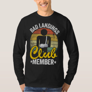 Bad Landings Club Member Broken Hand Get Well Brok T-Shirt