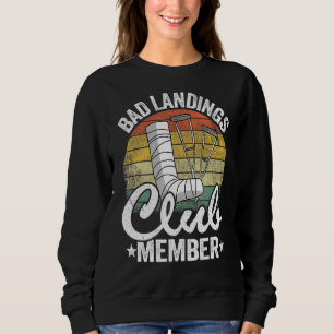 Bad Landings Club Member Get Well Injury Broken Le Sweatshirt