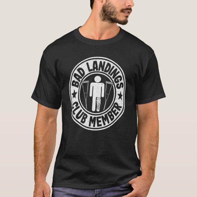 Bad Landings Club Member Get Well Injury Broken Le T-Shirt (Front)
