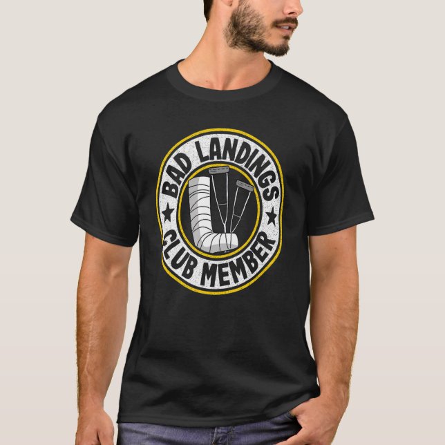 Bad Landings Club Member Get Well Injury Broken Le T-Shirt (Front)