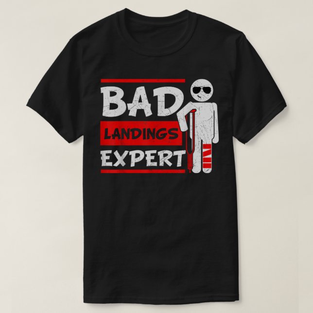 Bad Landings Expert Broken Leg Bones Foot Injury R T-Shirt (Design Front)