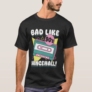 Bad Like 90s Dancehall Retro Reggae Vibes Gift T-Shirt