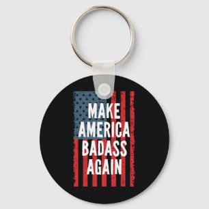 Bad Make America Again Fourth Of July Independence Key Ring