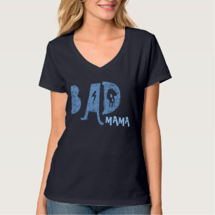 Bad Mama Tee Shirt - Funny Mother's Day v11