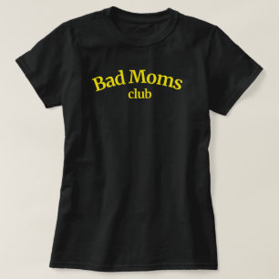 Bad Moms Club Funny Gift For Mum Womens Tshirts