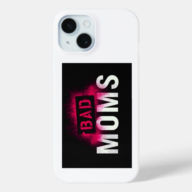 BAD MOMS iPhone 15 Cover (Back)