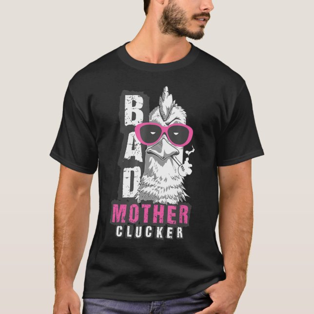 Bad Mother Clucker Crazy Poultry Farmer Chickens T-Shirt (Front)