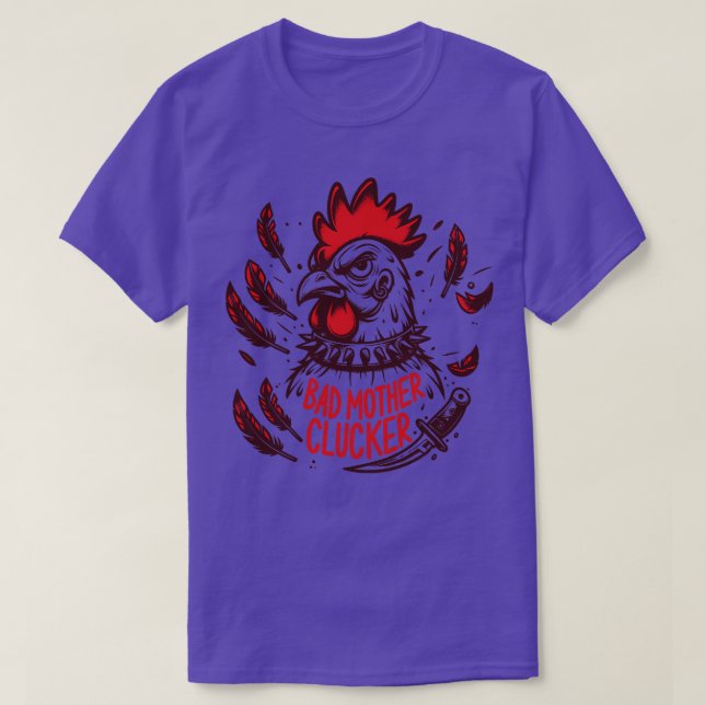Bad Mother Clucker T-Shirt (Design Front)