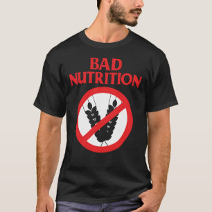 Bad Nutrition Funny T-Shirt