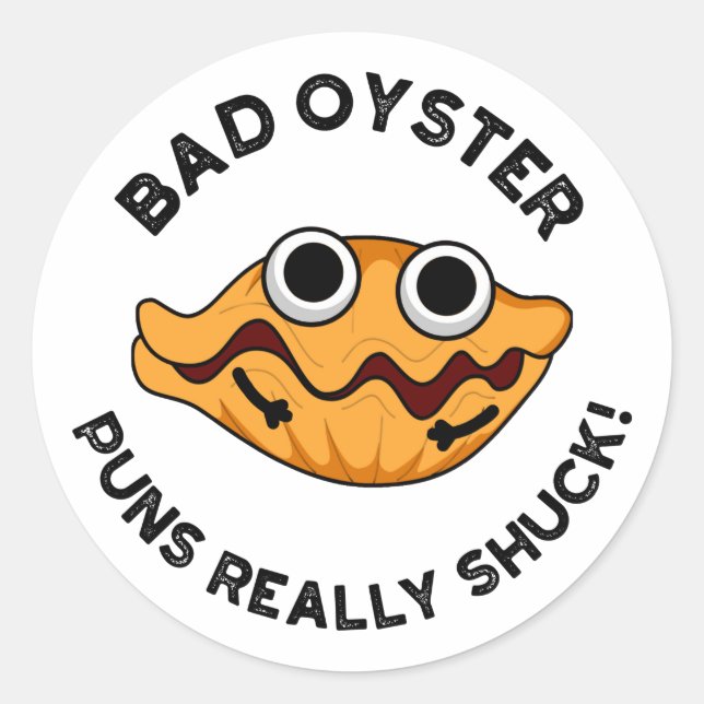 Bad Oyster Puns Really Shuck Funny Food Pun  Classic Round Sticker (Front)
