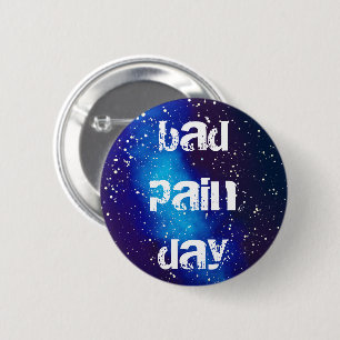 Bad Pain Day Customizable Galaxy Identity 6 Cm Round Badge