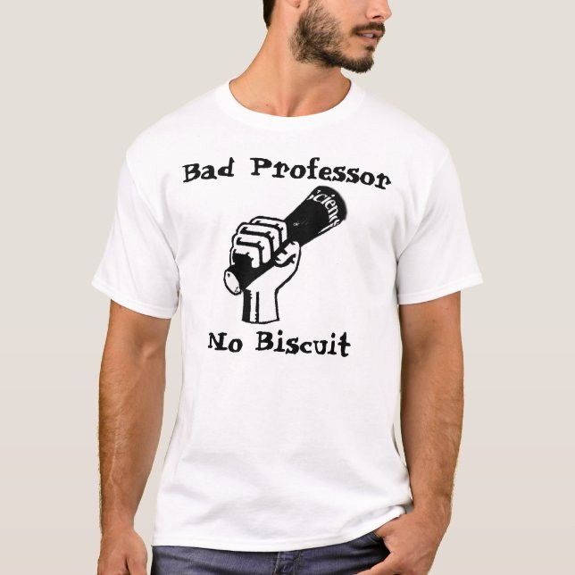 Bad Professor, No Biscuit T-Shirt (Front)