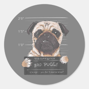 Bad Puggy Charge You Don't Wanna Know Dog Dad Pug Classic Round Sticker