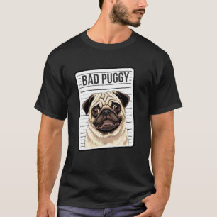 Bad Puggy Funny Mugshot Dog Design T-Shirt
