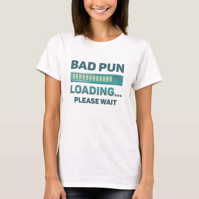 Bad Pun Loading T-Shirt (Front)
