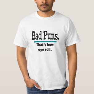 Bad Puns. Eye Roll Funny T-Shirt