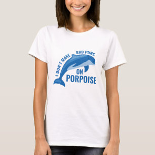 Bad Puns On Porpoise T-Shirt