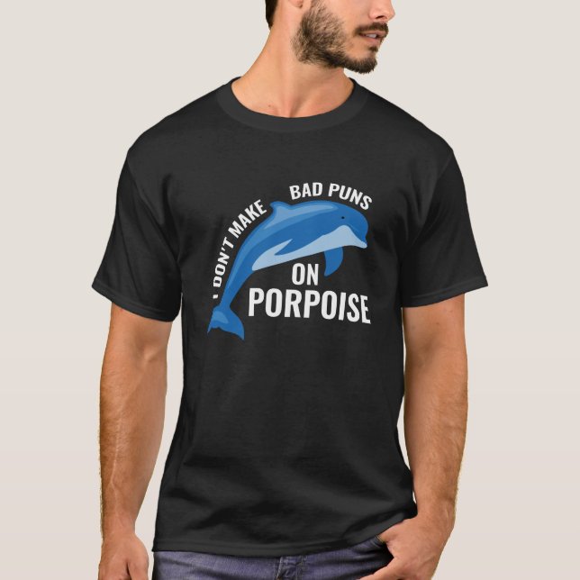 Bad Puns On Porpoise T-Shirt (Front)