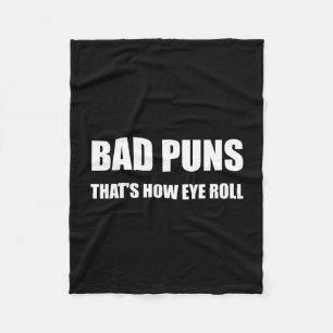 Bad Puns That Is How Eye Roll Funny Fleece Blanket
