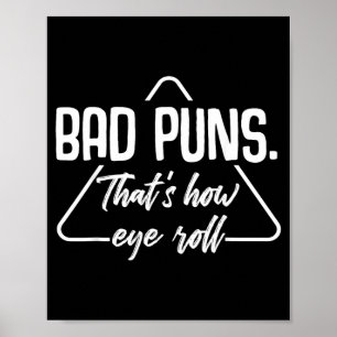 Bad Puns Thats How Eye Roll Funny Humour Sarcastic Poster