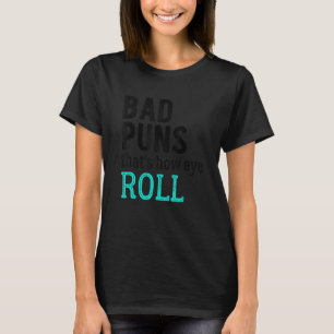 Bad Puns That's How Eye Roll T-Shirt