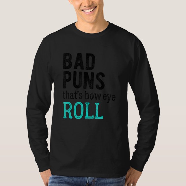 Bad Puns That's How Eye Roll T-Shirt (Front)