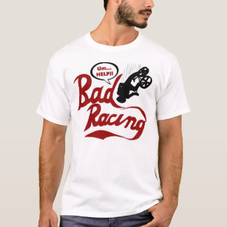 Bad Racing T-Shirt