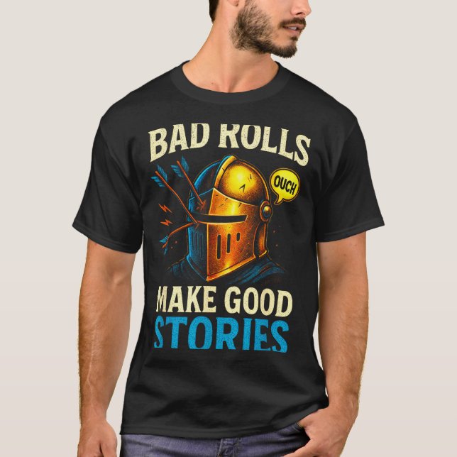 Bad Rolls Make Good Stories - Rpg Gaming Fun  T-Shirt (Front)