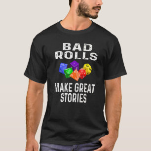 Bad Rolls Make Great Stories  Dice Game Player Rpg T-Shirt