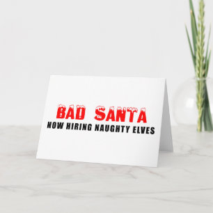 Bad Santa Now Hiring Naughty Elves Holiday Card